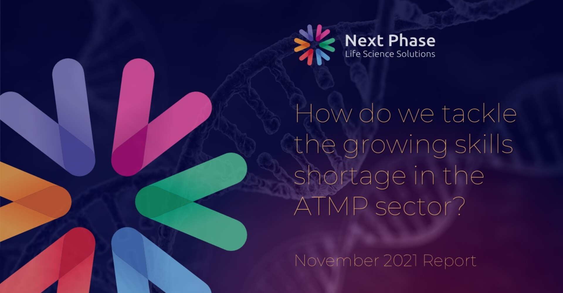 Next Phase November 2021, we have compiled a FREE Next Phase report, which lists creative, innovative ideas that have been proven to help tackle the growing skills shortage in ATMP businesses.